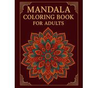 Mandala Coloring Book for Adults: 100 Unique Mandalas for Stress Relief, Relaxation & Mindfulness | Beautiful Designs to Calm the Mind • Single-Sided Pages • Large Print 8.5×11