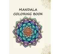 Mandala Coloring Book for Adults: 13 Relaxing & Intricate Designs for Stress Relief, Mindfulness, Meditation & Creative Relaxation