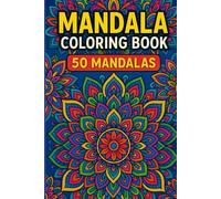 Mandala Coloring Book for Adults: 50 Beautiful Mandalas with Anti-Bleed Pages for Stress Relief, Relaxation, and Creativity - 100 Pages Total for Coloring, Drawing & Journaling