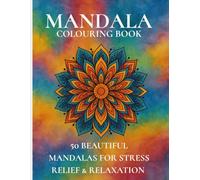MANDALA COLORING BOOK FOR ADULTS: 50 Beautiful Stress-Relieving Designs for Mindfulness, Anxiety Relief & Deep Relaxation