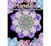 Mandala Coloring Book for Adults: 50 Flower and Butterfly Mandalas Inspired by Nature for Stress Relief and Creative Relaxation