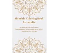 Mandala Coloring Book for Adults:: 50 Inspiring Spiritual Quotes for Mindfulness, Relaxation & Stress Relief - Meditation Art Therapy