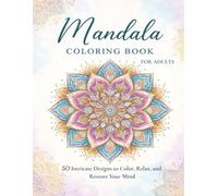 Mandala Coloring Book For Adults: 50 Intricate Designs to Color, Relax, and Restore Your Mind