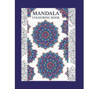 Mandala Coloring Book for Adults: 50 Intricate Mandalas for Stress Relief, Relaxation & Mindfulness: 50 Detailed Mandalas to Calm the Mind, Reduce Stress, and Inspire Creative Expression