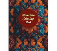 Mandala Coloring Book for Adults: 50 Relaxing and Stress-Relief Designs: 50 Beautiful Mandalas: A Mindfulness & Stress Relief Coloring Book for Adults