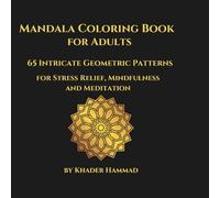 Mandala Coloring Book for Adults: 65 Intricate Geometric Patterns for Stress Relief, Mindfulness and Meditation