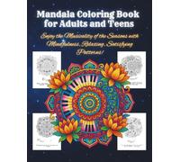 Mandala Coloring Book for Adults and Teens: Enjoy the Musicality of the Seasons with Mindfulness, Relaxing, Satisfying Patterns!