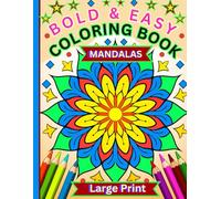 MANDALA COLORING BOOK FOR ADULTS BOLD AND EASY: 55 Large-Print, Easy-to-color, Mandalas for Relaxation, Stress Relief, Meditation, and Mindfulness. Simple Calming Designs.
