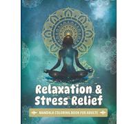 Mandala Coloring Book for Adults - Relaxation & Stress Relief: Mindfulness, Meditation & Calm | Creative Self-Care Gift for Women