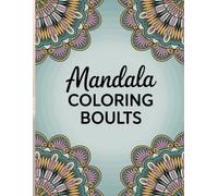 Mandala Coloring Book for Adults: Relaxing and Beautiful Designs for Stress Relief and Mindfulness: 35 Intricate Mandala Patterns to Calm Your Mind, Boost Creativity, and Relieve Anxiety