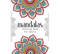 Mandala Coloring Book for Adults: Relaxing and Mindful Designs for Stress Relief, Inner Peace, and Creative Expression - Intricate Zen Patterns to Color and Enjoy