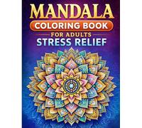 Mandala Coloring Book for Adults Stress Relief: 100 Intricate Mandala Designs for Relaxation, Anxiety Relief and Mindfulness | Advanced Patterns to ... Gift for Women and Men Who Love Coloring