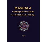 Mandala Coloring Book for Adults: Stress Relief and Relaxation Designs for Mindfulness and Creativity | 8.5 x 11 in | Coloring book for adults