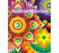 Mandala Coloring Book for Adults: The Radiant Mandala Collection: 50 Stress-Relieving Geometric and Floral Desings for inner Peace.