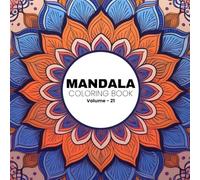 Mandala Coloring Book for Adults: Volume 21 - 30 Ethereal Designs for Calm and Creativity: Embrace Tranquility and Unleash Your Artistic Vision with ... - Crafted for Relaxation and Mindful Artistry