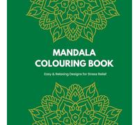 Mandala Coloring Book for Beginners: Easy and Relaxing Designs for Stress Relief, Mindfulness and Creativity
