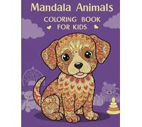 Mandala Coloring Book For Kids: 40 Adorable Animal Designs with Simple and Fun Patterns to Color and Enjoy
