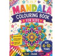 Mandala Coloring Book for Kids Ages 6-10: Fun and Easy Floral & Pattern Mandalas for Relaxation, Creativity, and Mindful Coloring
