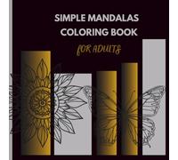 Mandala Coloring Book For Kids and Adults: Easy Stress Relieving Designs for Relaxation, Fun and Calm