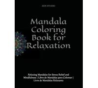 Mandala Coloring Book for Relaxation: Relaxing Mandalas for Stress Relief and Mindfulness | Libro de Mandalas para Colorear | Livre de Mandalas Relaxants