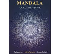 Mandala Coloring Book for Stress Relief and Relaxation: 30 Unique Mandalas for Adults to Color and Find Inner Calm