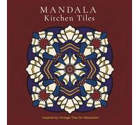 Mandala Coloring Book - Ornamental Kitchen Tile Patterns: 40 Hand-Drawn Designs Inspired by Decorative Tiles from Around the World for Relaxation & Stress Relief