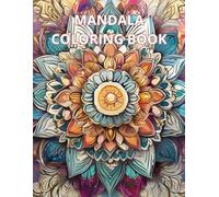 Mandala Coloring Book - Relax, Get Inspired and Unleash Your Creativity!