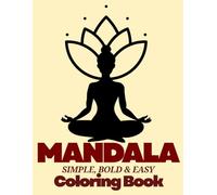 Mandala Coloring Book: Simple, Bold & Easy Mandala Designs for Relaxation, Stress Relief and Mindfulness