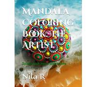 Mandala Coloring Book: The Artist: Splash Your Heart With Colors: 2 (Art For Heart)