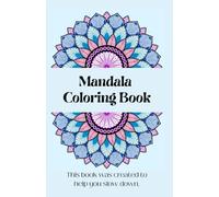 Mandala Coloring Book: This book was created to help you slow down,