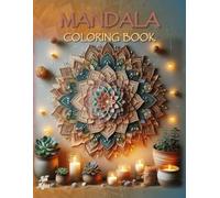Mandala Coloring Book: - Unlock Your Creativity and Inner Calm