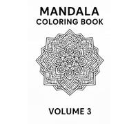 Mandala Coloring Book Vol. 3 Coloring Book: Beautiful Designs for Relaxation and Creativity: Beautiful Coloring Pages for Stress Relief and Creativity