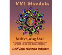 Mandala Coloring book with IAM affirmations mindfulness, Relaxation and Meditation: Mandala coloring book with IAM affirmations