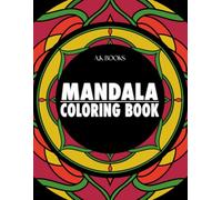 Mandala Coloring Book: Wonderful Bold Mandalas for Meditation, Stress Relief, and Relaxation, Simple to Challenging Patterns. Big Designs and Large Print for Easy Coloring for Teen and Adults