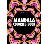 Mandala Coloring Book: Wonderful Bold Mandalas for Meditation, Stress Relief, and Relaxation, Simple to Challenging Patterns. Big Designs and Large Print for Easy Coloring