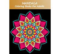 Mandala Coloring Books For Adults: 100 Beautiful Coloring Mandala For Meditation And Happiness and Stress Relief and Relaxation with Fun, Easy