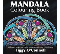 Mandala Colouring Book: 50 hand-drawn mandalas by award-winning digital artist Figgy O'Connell