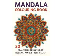 Mandala Colouring Book for Adults: 30 Beautiful Designs for Relaxation and Stress Relief