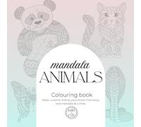 Mandala Colouring Volume 1: Animals: Beautiful stress-relieving animal designs for mindful colouring