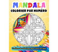 Mandala couleur par numéro: Un livre de coloriage pour tous les âges