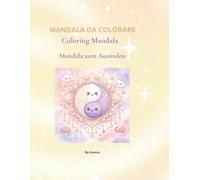 MANDALA DA COLORARE MANDALA COLORING BOOK MANDALA MALBUCH: Respira. Colora. Breathe. Color. Find your center. Atme. Male aus.