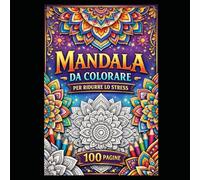 MANDALA DA COLORARE PER RIDURRE LO STRESS