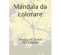 Mandala da colorare: Viaggio nel Centro dell'Essenza
