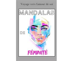 Mandala de la féminité: Voyage vers l'amour de soi