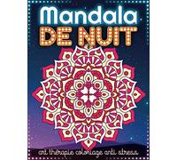 Mandala de Nuit - Art thérapie coloriage Anti Stress: Cahier de mandala pour adulte et ado sur fond noir - 50 dessins zen avec motifs originaux à colorier