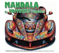MANDALA DE VOITURES RAPIDES : Un livre de coloriage pour adultes: Libérez votre créativité et réduisez le stress avec ce délicieux livre de coloriage.