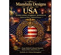 Mandala Designs of the USA 50 Relaxing Symbolic Mandalas: H2 - Deep Hybrid Cultural Mandala (Balanced Flow • Relaxed Focus) A Journey Through Symbols, ... from the Hybrid Cultural Mandala System