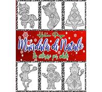 Mandala Di Natale Da Colorare Per Adulti: Libro Da Colorare Rilassante Per Adulti E Ragazzi Il Nostro Regalo Di Natale Per Voi Un Libro Mandala Da Stampare (Codice Qr All'interno Del Libro)