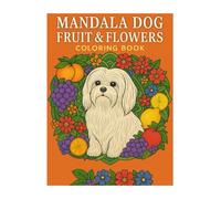 MANDALA DOG FRUIT & FLOWERS COLORING BOOK: Relaxing designs for stress relief and Fun