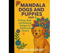Mandala Dogs & Puppies Part 4: 25 Easy, Bold, Relaxing Designs for Adults & Seniors
